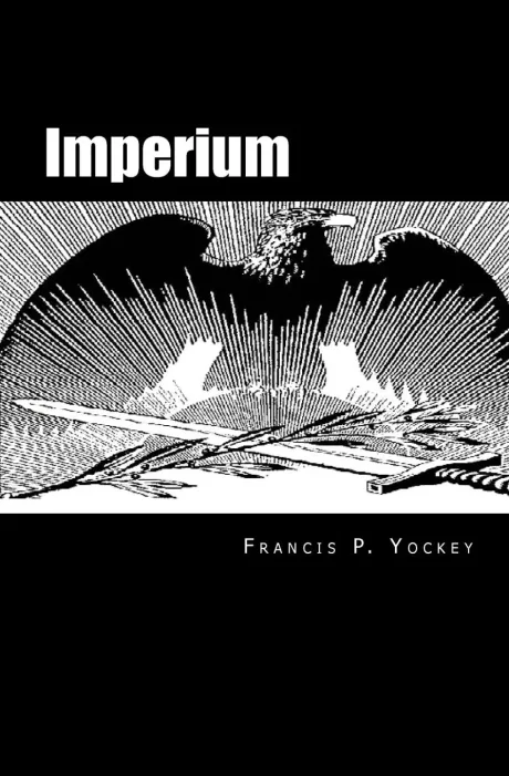 Imperium: The Philosophy of History and Politics by Francis Parker Yockey