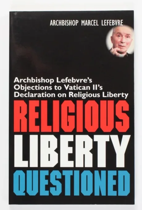 Religious Liberty Questioned by Archbishop Marcel Lefebvre