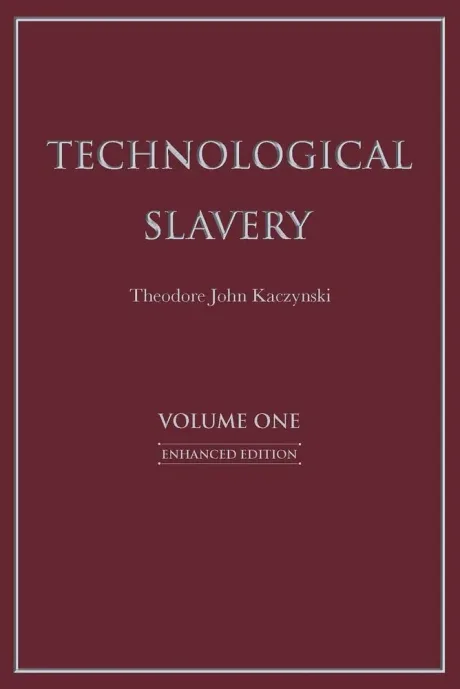 Technological Slavery by Ted Kaczynski
