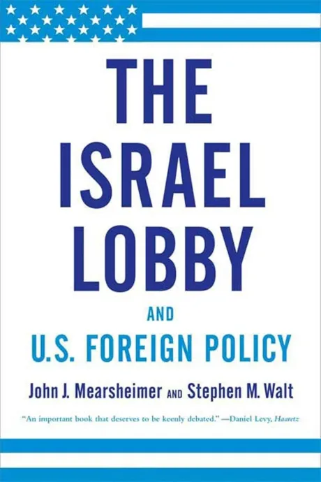 The Israel Lobby and U.S. Foreign Policy by John Mearsheimer