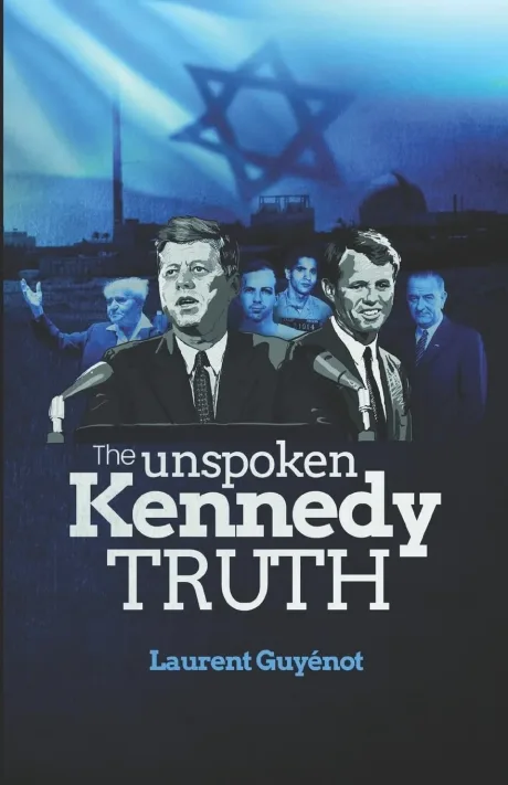 The Unspoken Kennedy Truth by Laurent Guyénot